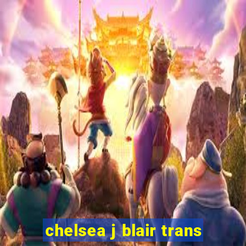 chelsea j blair trans